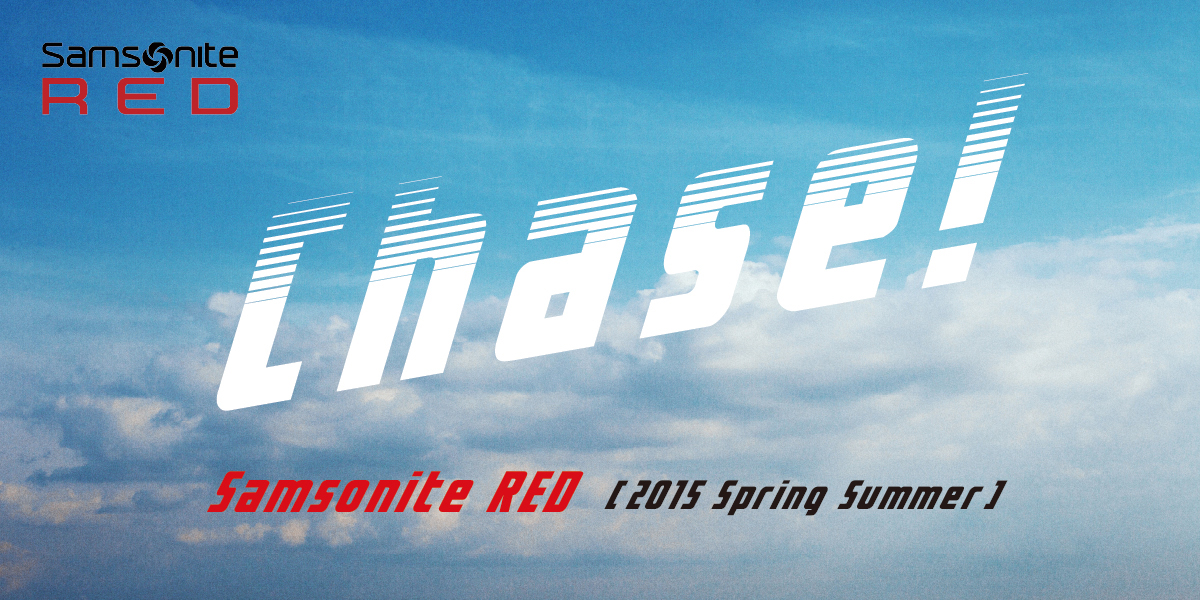 Chase！ Samsonite RED 2015 Spring Summer 