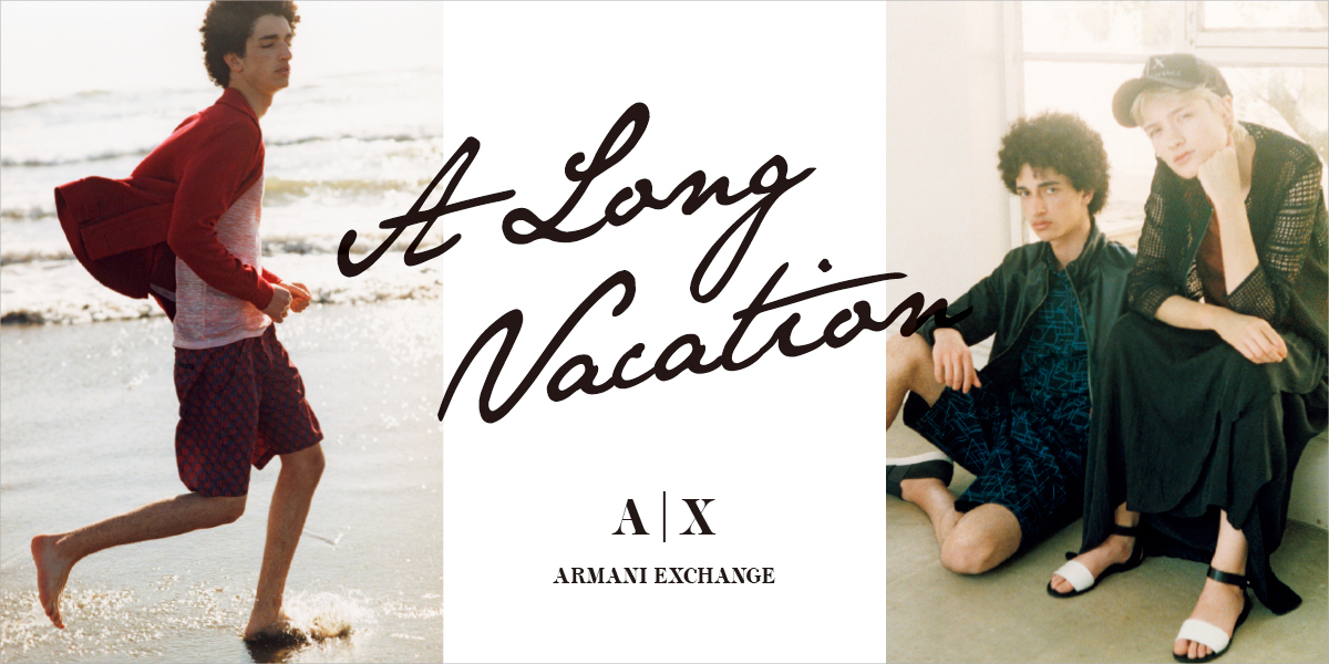 A|Xアルマーニ エクスチェンジ "A Long Vacation" 