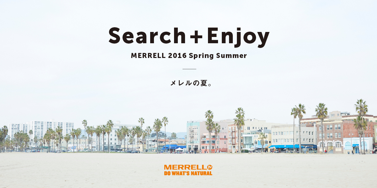 Search + Enjoy MERRELL 2016 Spring Summer メレルの夏。 